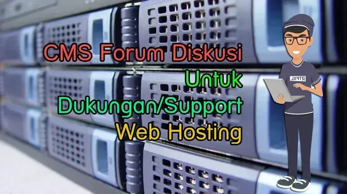 CMS Forum Diskusi Untuk Dukungan Web Hosting